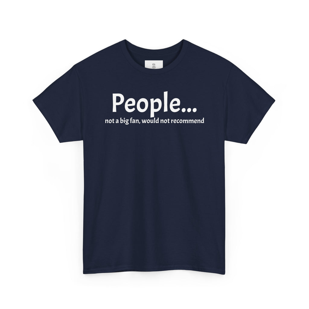 People... not a fan, funny Unisex Heavy Cotton Tee
