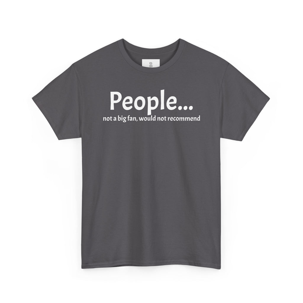 People... not a fan, funny Unisex Heavy Cotton Tee