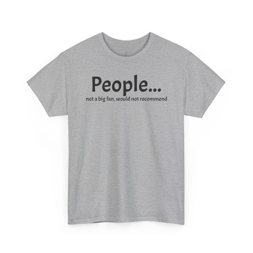 People... not a fan, funny Unisex Heavy Cotton Tee