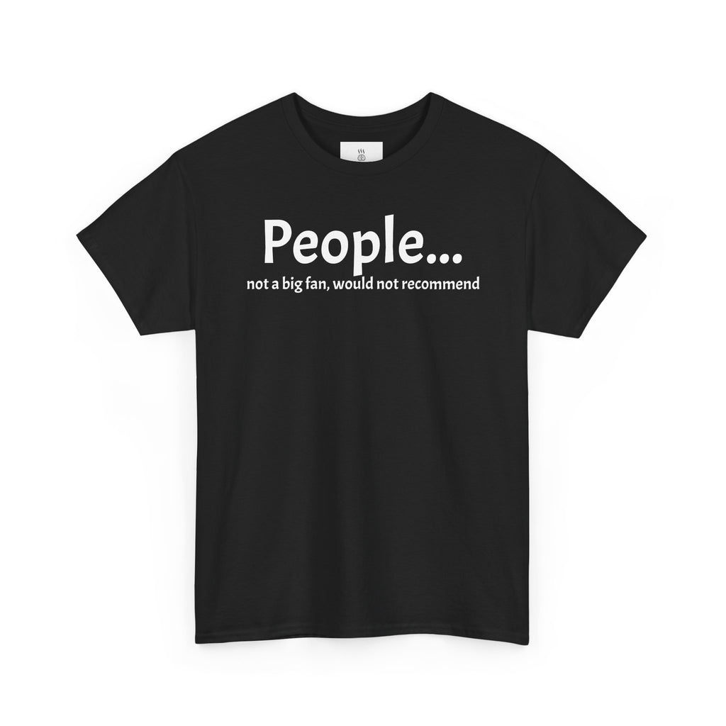 People... not a fan, funny Unisex Heavy Cotton Tee
