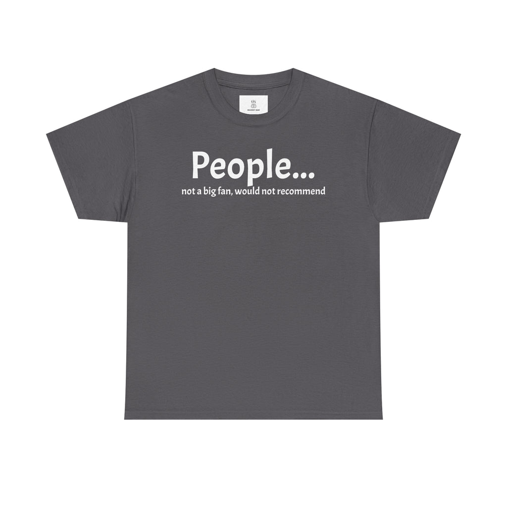 People... not a fan, funny Unisex Heavy Cotton Tee